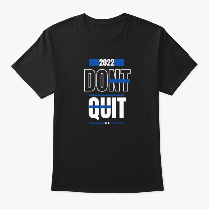 DONT QUIT